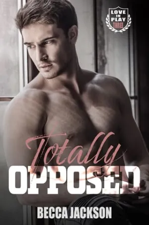 Totally Opposed (Love In Play #3)