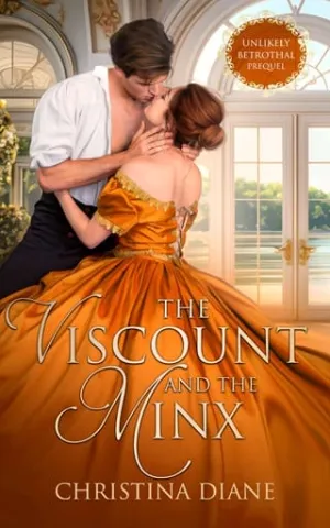 The Viscount and the Minx (The Unlikely Betrothal: Prequel)