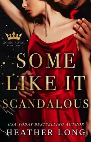 Some Like It Scandalous (Going Royal #2)