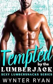 Tempted by the Lumberjack (Sexy Lumbersnacks #5)