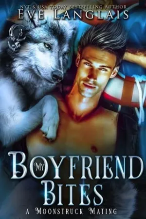 My Boyfriend Bites (A Moonstruck Mating #3)