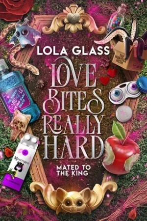 Love Bites Really Hard (Mated to the King #4)