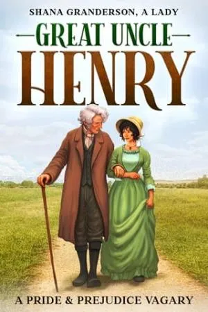 Great Uncle Henry (Pride & Prejudice Vagary)