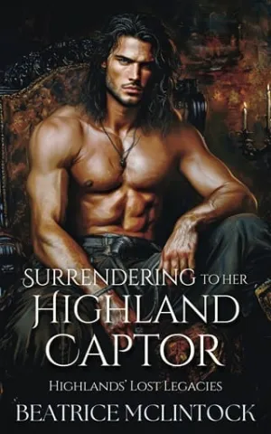 Surrendering to her Highland Captor (Highlands’ Lost Legacies #2)