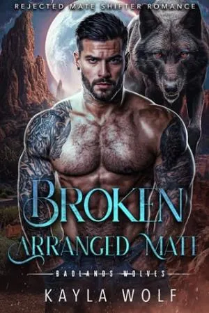 Broken Arranged Mate (Badlands Wolves #4)