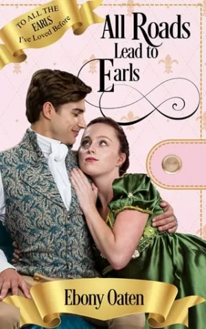 All Roads Lead To Earls (To All The Earls I’ve Loved Before #2)