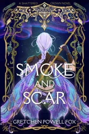 Smoke and Scar (Shattered Crown #1)