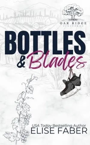 Bottles & Blades (Eagles Hockey: Oak Ridge Vineyards #1)