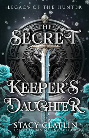The Secret Keeper’s Daughter (Legacy of the Hunter #1)