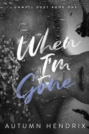 When I’m Gone (Unwell #1)