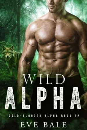 Wild Alpha (Cold-Blooded Alpha #12)