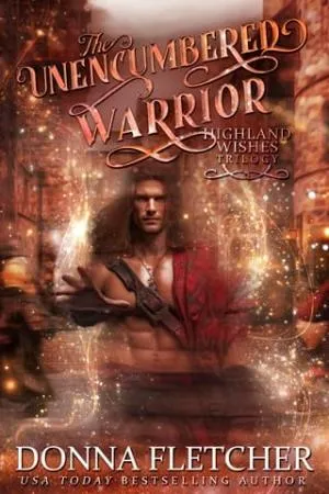 The Unencumbered Warrior (Highland Wishes Trilogy #1)