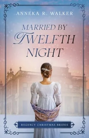 Married By Twelfth Night (Regency Christmas Brides)