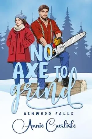 No Axe to Grind (Ashwood Falls #1)