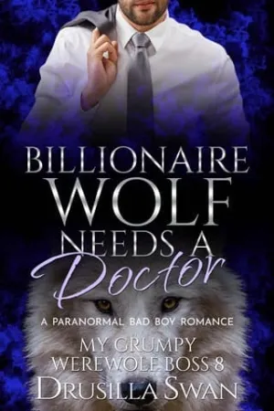 Billionaire Wolf Needs a Doctor (My Grumpy Werewolf Boss #8)
