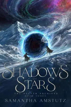 The Shadows of Stars (The Aelfyn Archives #3)