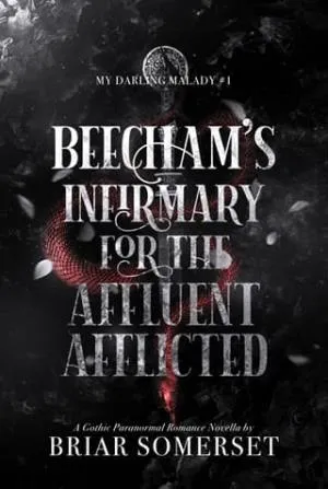 Beecham’s Infirmary for the Affluent Afflicted (My Darling Malady #1)