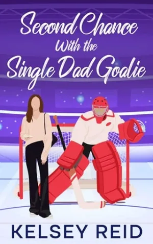 Second Chance with the Single Dad Goalie (Second Chance Hockey Players #2)