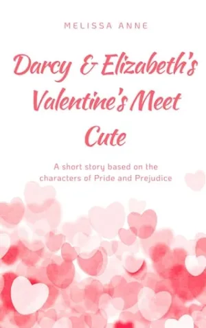 Darcy and Elizabeth’s Valentine’s Meet Cute (Holidays with Darcy and Elizabeth)