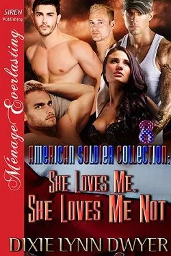 She Loves Me, She Loves Me Not (The American Soldier Collection 8)