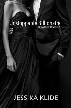 Unstoppable Billionaire (The Hardcore Novels: Special Editions #2)