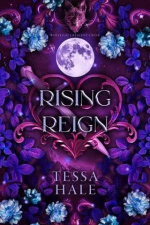 Rising Reign (The Wolves of Crescent Creek #3)