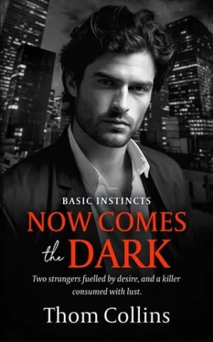 Now Comes the Dark (Basic Instincts #1)