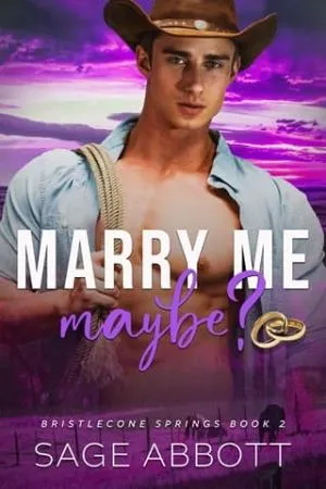 Marry Me, Maybe? (Bristlecone Springs #2)