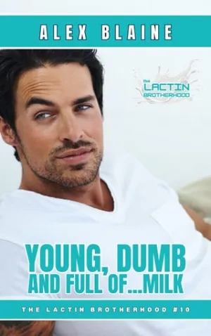 Young, Dumb and Full of Milk (The Lactin Brotherhood #9)