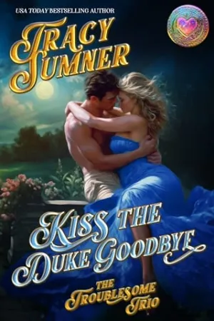Kiss the Duke Goodbye (The Troublesome Trio #3)