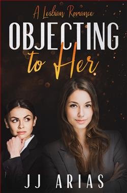 Cover of novel: Objecting To Her: A Lesbian Romance