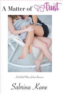 Cover of novel: A Matter of Trust: A Carlsbad Village Lesbian Romance