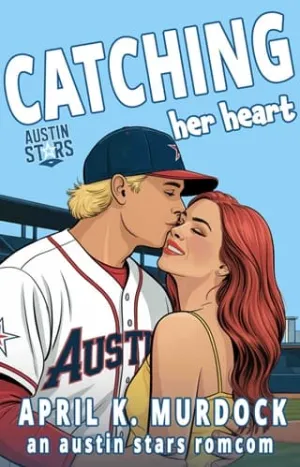 Catching Her Heart (Austin Stars Baseball RomCom #2)