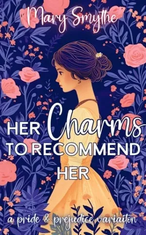 Her Charms to Recommend Her (In Love with Mr Darcy)