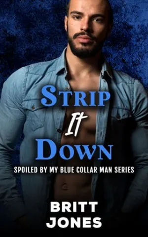 Strip It Down (Spoiled by My Blue Collar Man #4)