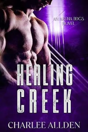 Healing Creek (Arena Dogs #3)