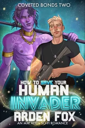 How To Save Your Human Invader (Coveted Bonds #2)