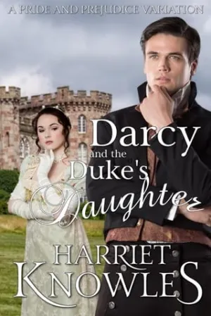 Darcy and the Duke’s Daughter (Tall, Dark and Darcy #4)