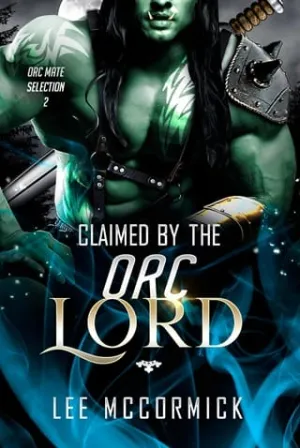 Claimed By the Orc Lord (Orc Mate Selection #2)