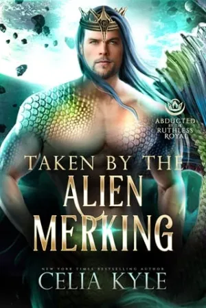 Taken by the Alien Merking (Abducted by the Ruthless Royal #16)