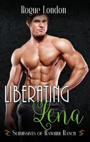 Liberating Lena (Submissives of Rawhide Ranch #19)