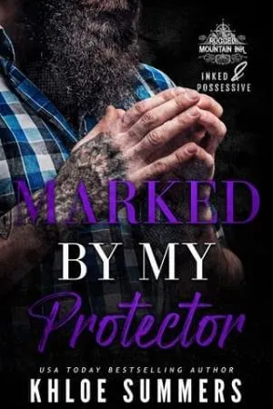 Marked by my Protector (Inked and Possessive. Rugged Mountain Ink #3)