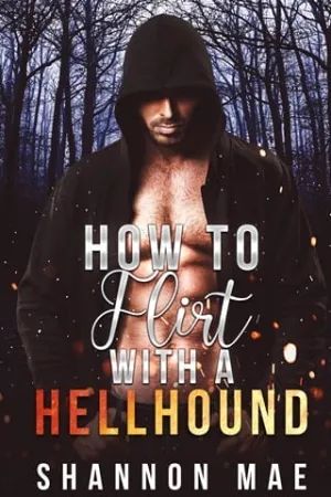 How to Flirt with a Hellhound (Hellhounds of Paradise Falls #1)