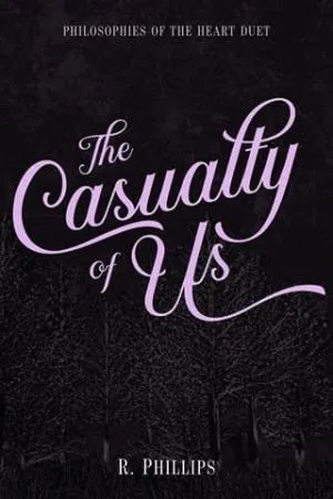 The Casualty of Us (Philosophies of the Heart Duet #1)